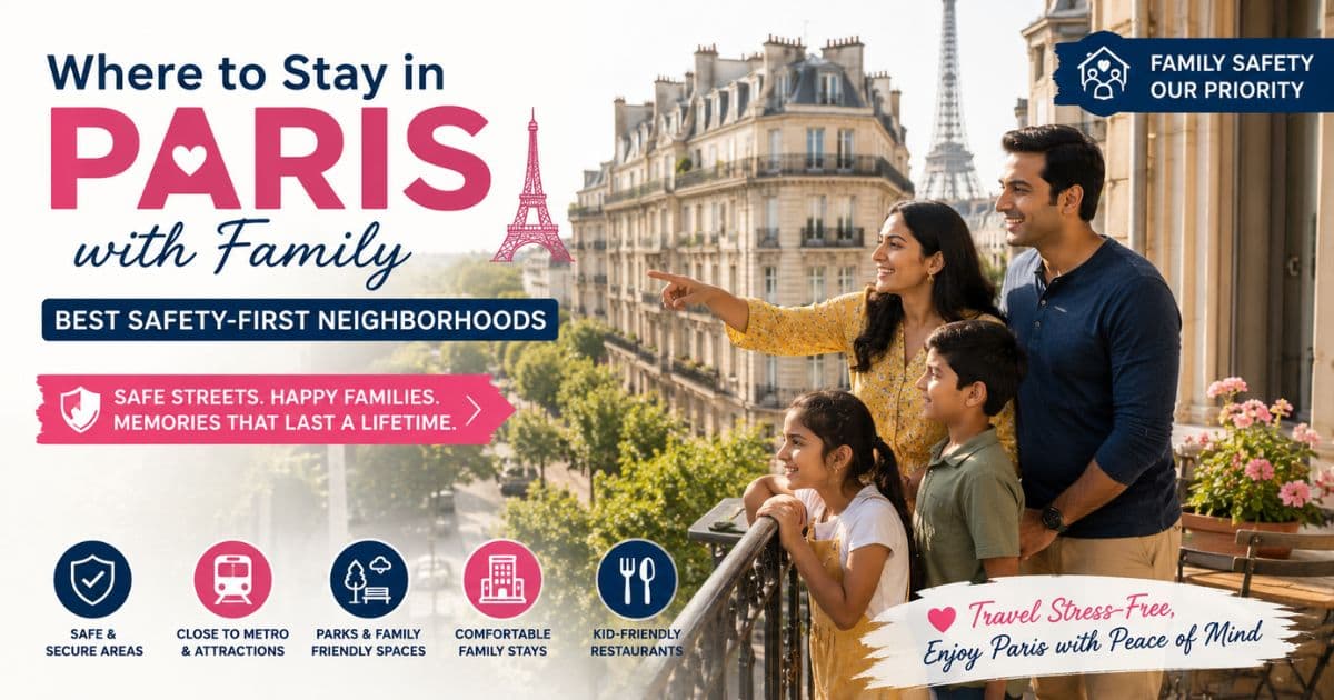 Where to Stay in Paris with Family: Best Safety-First Neighborhoods